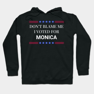 Don't Blame Me I Voted For Monica Hoodie